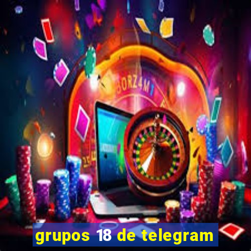 grupos 18 de telegram